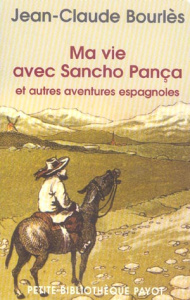 Ma vie avec Sancho Pança et autres aventures espagnoles - Bourlès Jean-Claude