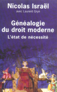Généalogie du droit moderne. L'état de nécessité - Israël Nicolas ; Gryn Laurent