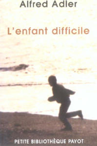 L'enfant difficile. Technique de la psychlogie individuelle comparée - Adler Alfred ; Schaffer Herbert
