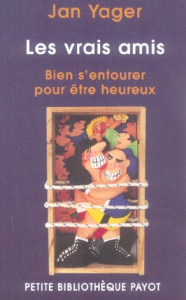 Les vrais amis. Bien s'entourer pour vivre heureux - Barkas Janet ; Marotte Corinne