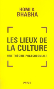 Les lieux de la culture. Une théorie postcoloniale - Bhabha Homi K. ; Bouillot Françoise
