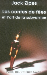 Les contes de fées et l'art de la subversion. Etude de la civilisation des moeurs à travers un genre - Zipes Jack ; Ruy-Vidal François