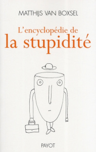 L'encyclopédie de la stupidité - Van Boxsel Matthijs ; Losman Danielle