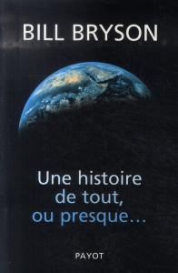 Une histoire de tout, ou presque... - Bryson Bill ; Bouillot Françoise