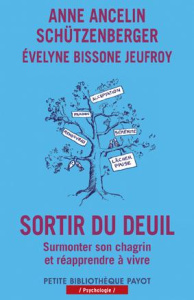 Sortir du deuil. Surmonter son chagrin et réapprendre à vivre - Ancelin Schützenberger Anne ; Bissone Jeufroy Evel