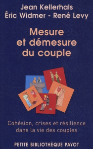 Mesure et démesure du couple. Cohésion, crises et résilience dans la vie des couples, Edition revue - Kellerhals Jean ; Widmer Eric ; Levy René