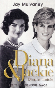 Diana et Jackie. Destins croisés - Mulvaney Jay ; Lalechère Karine