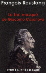 Le bal masqué de Giacomo Casanova. (1725-1798) - Roustang François