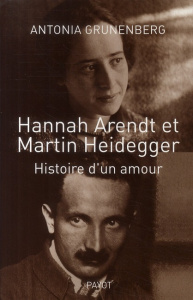 Hannah Arendt et Martin Heidegger. Histoire d'un amour - Grunenberg Antonia ; Cohen Skalli Cédric