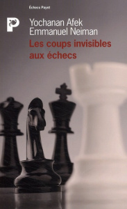 Les coups invisibles aux échecs - Afek Yochanan ; Neiman Emmanuel