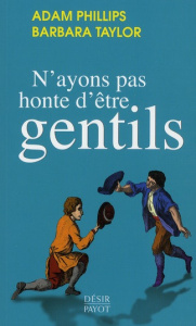 N'ayons pas honte d'être gentils - Phillips Adam