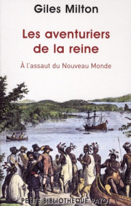 Les aventuriers de la reine. A l'assaut du Nouveau Monde - Milton Giles ; Hussein Anne-Marie