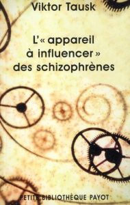 L'"appareil à influencer" des schizophrènes - Tausk Viktor ; Laplanche Jean ; Smirnoff Victor-N