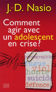 Comment agir avec un adolescent en crise ? - Nasio Juan David
