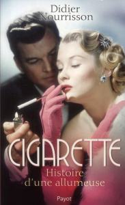 Cigarette. Histoire d'une allumeuse - Nourisson Didier