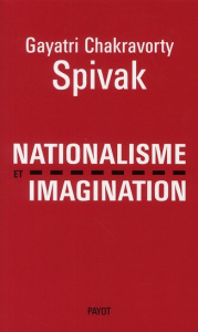 Nationalisme et imagination - Spivak Gayatri Chakravorty ; Bouillot Françoise