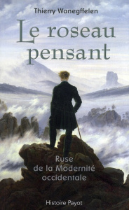 Le roseau pensant. Ruse de la Modernité occidentale - Wanegffelen Thierry ; Cani Isabelle ; Grondeux Jér