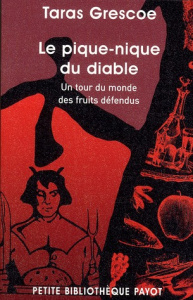 Le pique-nique du diable. Un tour du monde des fruits défendus - Grescoe Taras ; Hertz Florence
