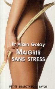 Maigrir sans stress - Golay Alain