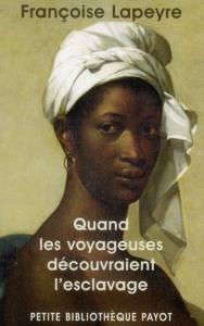 Quand les voyageuses découvraient l'esclavage - Lapeyre Françoise