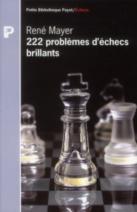 222 problèmes d'échecs brillants - Mayer René