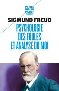 Psychologie des foules et analyse du moi. Suivi de Psychologie des foules (Gustave Le Bon) - Freud Sigmund ; Le Bon Gustave ; Dejours Christoph