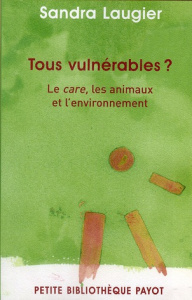 Tous vulnérables ? Le care, les animaux et l'environnement - Laugier Sandra
