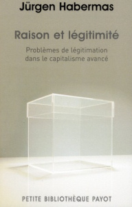 Raison et légitimité. Problèmes de légitimation dans le capitalisme davancé - Habermas Jürgen ; Lacoste Jean