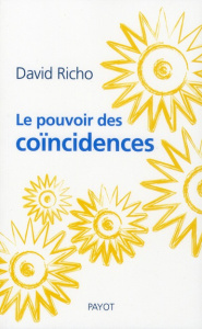 Le pouvoir des coïncidences - Richo David ; Bouillot Françoise