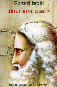 Jésus est-il Dieu ? - Israël Gérard