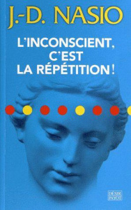 L'inconscient, c'est la répétition ! - Nasio Juan David