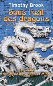 Sous l'oeil des dragons. La Chine des dynasties Yuan et Ming - Brook Timothy ; Demange Odile