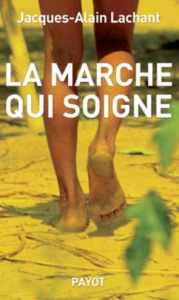 La marche qui soigne - Lachant Jacques-Alain ; Barbier Geneviève