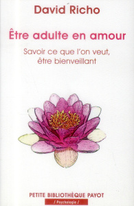 Etre adulte en amour. Savoir ce que l'on veut, être bienveillant - Richo David ; Ma Clémence