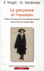 La garçonne et l'assassin. Histoire de Louise et de Paul, déserteur travesti dans le Paris des année - Virgili Fabrice - Voldman Danièle