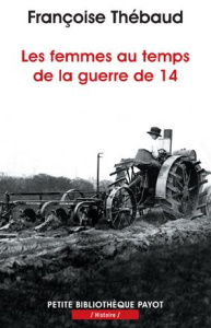 Les femmes au temps de la guerre de 14 - Thébaud Françoise ; Perrot Michelle
