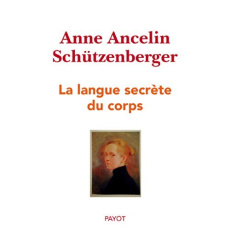 La langue secrète du corps - Ancelin Schützenberger Anne