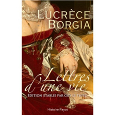 Lettres d'une vie - Borgia Lucrèce ; Le Thiec Guy