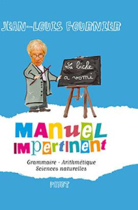 Manuel impertinent. Grammaire, Arithmétique, Sciences naturelles - Fournier Jean-Louis ; Fournier Marie ; Marie Judit