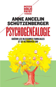 Psychogénéalogie. Guérir les blessures familiales et se retrouver soi - Ancelin Schützenberger Anne