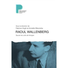 Raoul Wallenberg. Sauver les Juifs de Hongrie - Virgili Fabrice ; Wieviorka Annette