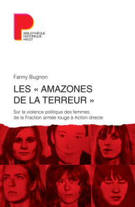 Les "amazones de la terreur". Sur la violence politique des femmes, de la Fraction armée rouge à Act - Bugnon Fanny