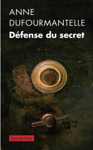 Défense du secret - Dufourmantelle Anne