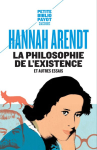 La philosophie de l'existence et autres essais - Arendt Hannah ; Kohn Jerome