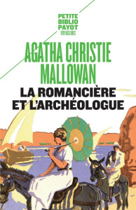 La romancière et l'archéologue. Mes aventures au Moyen-Orient - Christie Agatha ; Liaut Jean-Noël
