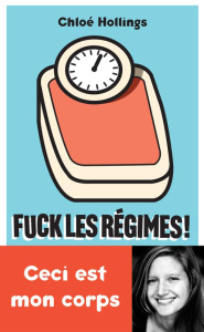 Fuck les régimes ! - Hollings Chloe ; Sueur-Monsenert Elodie