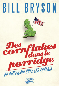 Des cornflakes dans le porridge. Un Américain chez les Anglais - Bryson Bill ; Hinfray Hélène