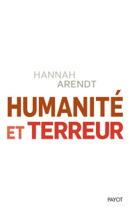 Humanité et terreur. Et autres essais - Arendt Hannah ; Bouillot Françoise