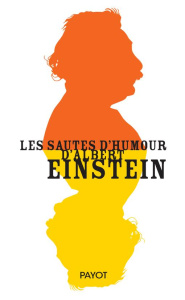Les sautes d'humour d'Albert Einstein - Calaprice Alice ; Hinfray Hélène