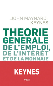 Théorie générale de l'emploi, de l'intérêt et de la monnaie - Keynes John Maynard ; Largentaye Jean de ; Largent